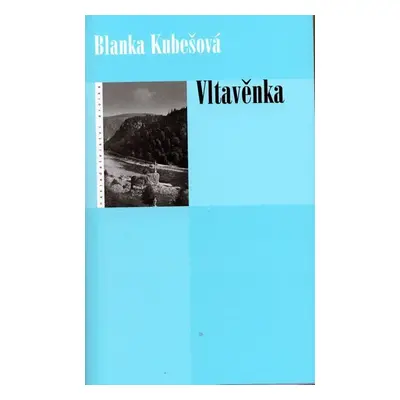 Vltavěnka - Blanka Kubešová