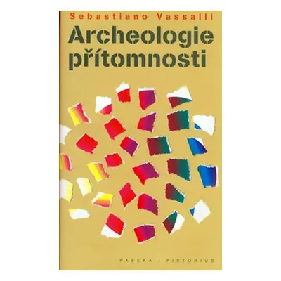 Archeologie přítomnosti - Sebastiano Vassalli