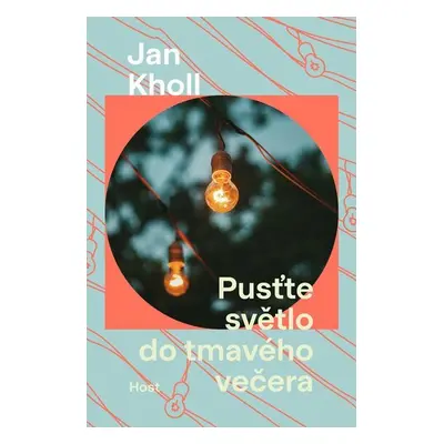 Pusťte světlo do tmavého večera - Jan Kholl