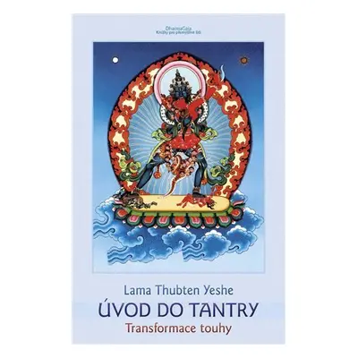 Úvod do tantry - Transformace touhy - Lama Thubten Yeshe