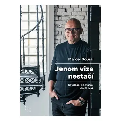 Jenom vize nestačí - Developer s odvahou stavět jinak - Marcel Soural