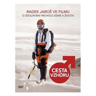 Cesta vzhůru - Radek Jaroš ve filmu o zdolávání vrcholů Země a života - David Čálek