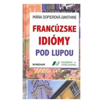 Francúzske idiomy pod lupou - Mária Dopjerová Danthine