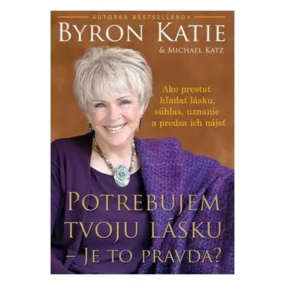 Potrebujem tvoju lásku - Byron Katie