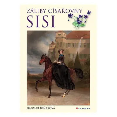 Záliby císařovny Sisi - Dagmar Beňaková