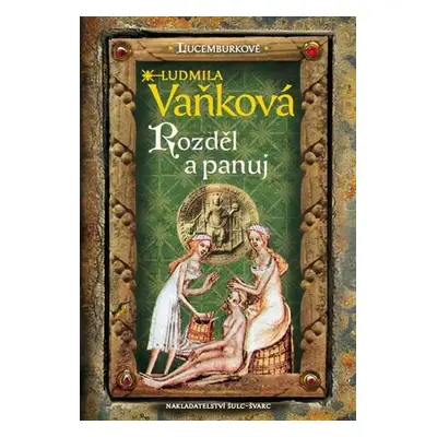 Lucemburkové - Rozděl a panuj - Ludmila Vaňková