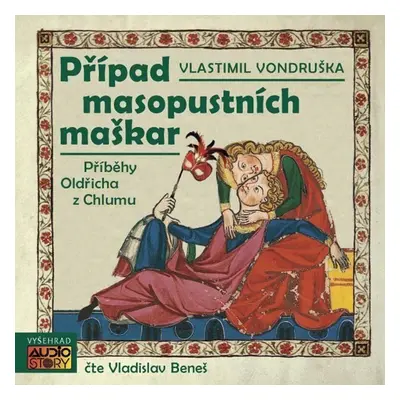 Případ masopustních maškar - Příběhy Oldřicha z Chlumu - CD - Vlastimil Vondruška