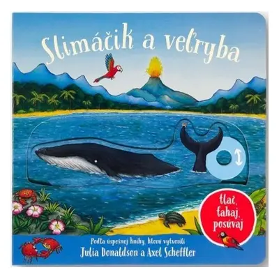 Slimáčik a velryba - Julia Donaldson; Axel Scheffler