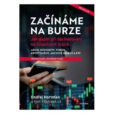 Začínáme na burze - Jak uspět při obchodování na finančních trzích, 3. vydání - Ondřej Hartman