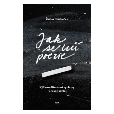 Jak se učí poezie - Výzkum literární výchovy v české škole - Václav Jindráček