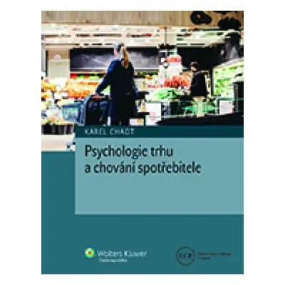 Psychologie trhu a chování spotřebitele - Karel Chadt