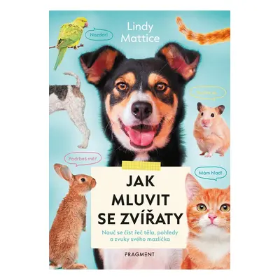 Jak mluvit se zvířaty - Lindy Mattice