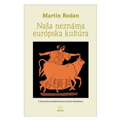 Naša neznáma európska kultúra - Martin Rodan