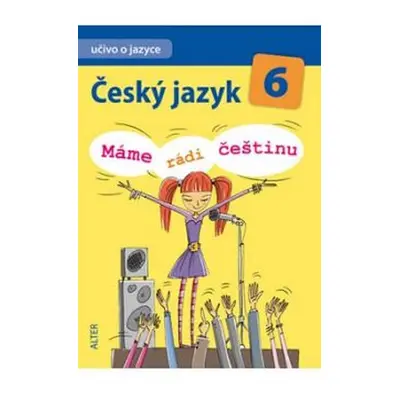 Český jazyk 6/I. díl - Učivo o jazyce - Máme rádi češtinu - Hana Hrdličková