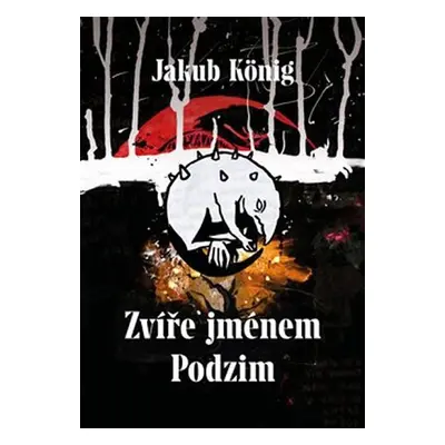 Zvíře jménem Podzim - Jakub König