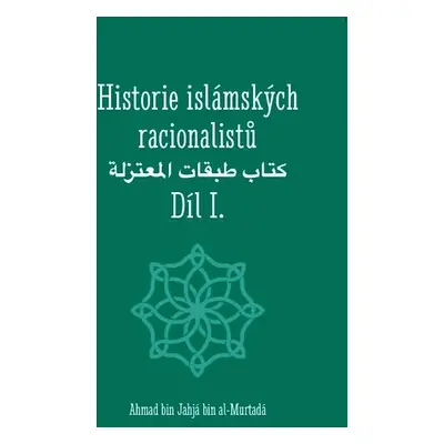 Historie islámských racionalistů - Díl I. - bin Jahjá bin al-Murtadá Ahmad