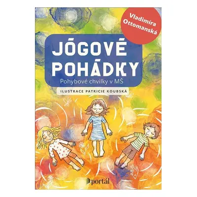 Jógové pohádky - Pohybové chvilky v MŠ - Vladimíra Ottomanská