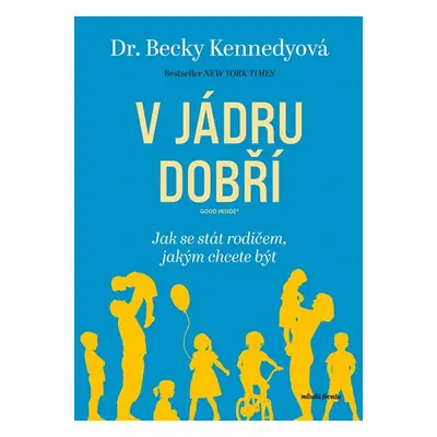 V jádru dobří - Jak se stát rodičem, jakým chcete být - Betty Kennedy