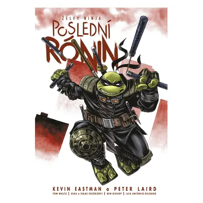 Želvy ninja - Poslední rónin, 2. vydání - Kevin Eastman