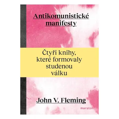 Antikomunistické manifesty - Čtyři knihy, které formovaly studenou válku - John V. Fleming