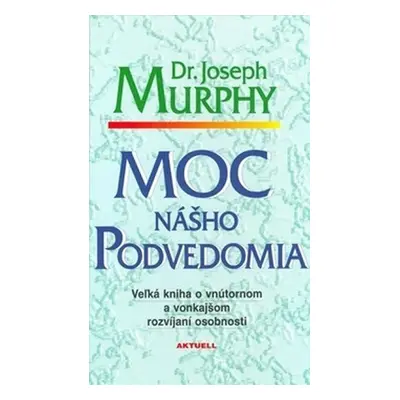 Moc nášho podvedomia - Joseph Murphy