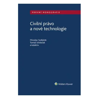 Civilní právo a nové technologie - Miroslav Sedláček