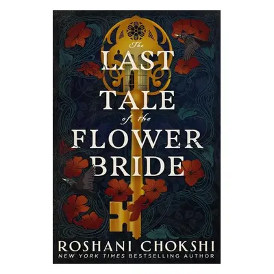 The Last Tale of the Flower Bride: the haunting, atmospheric gothic page-turner - Roshani Choksh