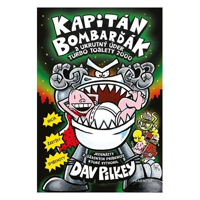 Kapitán Bombarďák 11: Kapitán Bombarďák a ukrutný úder Turbo Toalety 2000 - Dav Pilkey