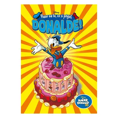 Kačer Donald 90 - Pozor na to, co si přeješ, Donalde! - kolektiv.