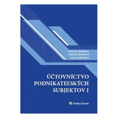 Účtovníctvo podnikateľských subjektov I. - Katarína Máziková; Martina Mateášová; Lucia Ondrušová