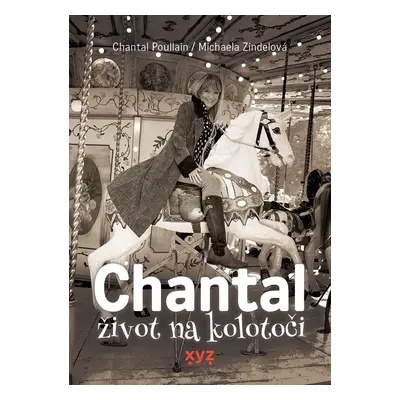 Chantal: život na kolotoči - Chantal Poullain