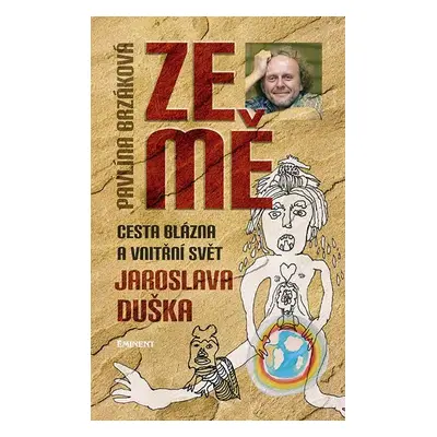 Ze mě - Cesta blázna a vnitřní svět Jaroslava Duška - Pavlína Brzáková