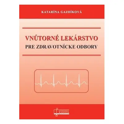 Vnútorné lekárstvo pre zdravotnícke odbory - Katarína Gazdíková