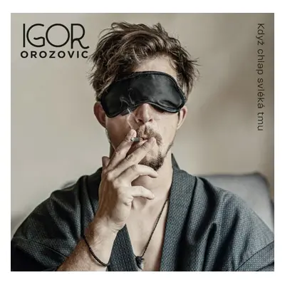 Když chlap svléká tmu - CD - Igor Orozovič