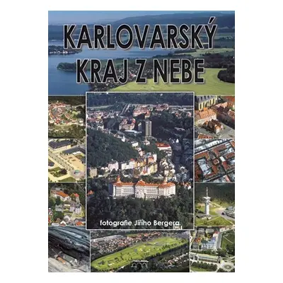 Karlovarský kraj z nebe - kolektiv autorů