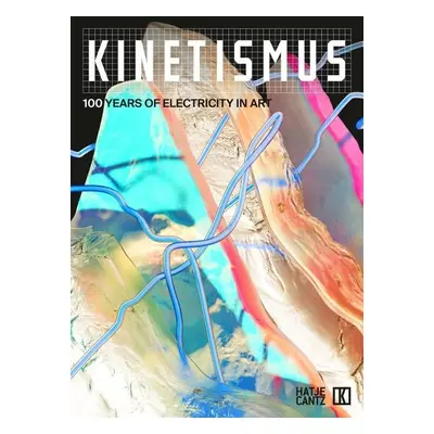 Kinetismus: 100 Years of Electricity in Art - Peter Weibel