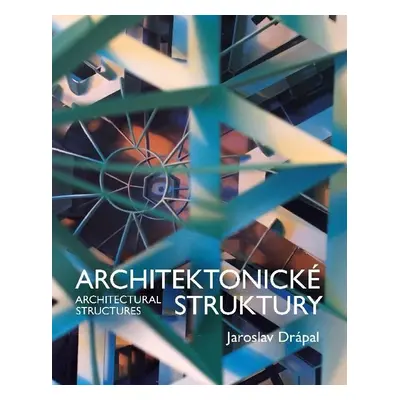 Architektonické Struktury / Architectural Structures - Jaroslav Drápal