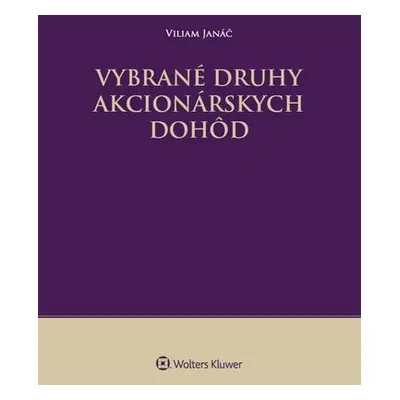 Vybrané druhy akcionárskych dohôd - Viliam Janáč