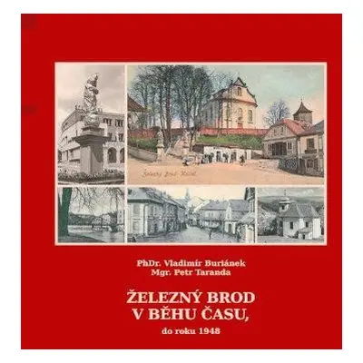 Železný Brod v běhu času, do roku 1948 - Vladimír Buriánek