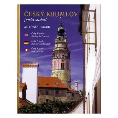 Český Krumlov - perla staletí (česky, anglicky, německy, francouzsky) - Anna Kubíková