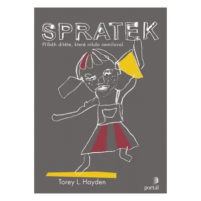 Spratek - Příběh dítěte, které nikdo nemiloval - Torey L. Hayden