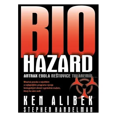 Biohazard - Antrax Ebola Neštovice Tularemie... - Ken Alibek