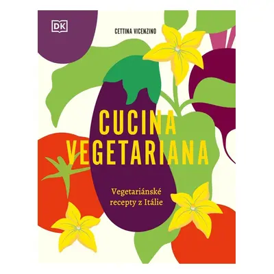 Cucina Vegetariana - Vegetariánské recepty z Itálie - Cettina Vicenzino