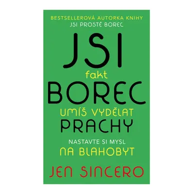 Jsi fakt borec - umíš vydělat prachy. Nastavte si mysl na blahobyt - Jen Sincero