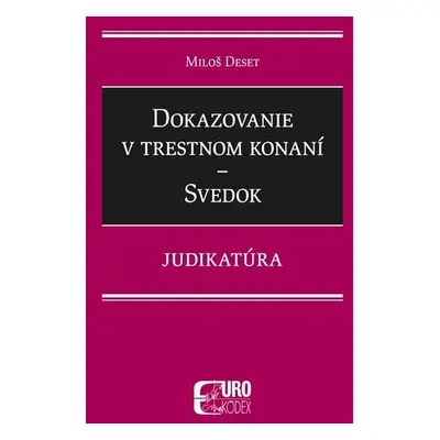 Dokazovanie v trestnom konaní Svedok - Miloš Deset