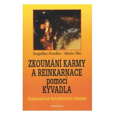 Zkoumání karmy a reinkarnace pomocí kyvadla - Angelika Hoefler