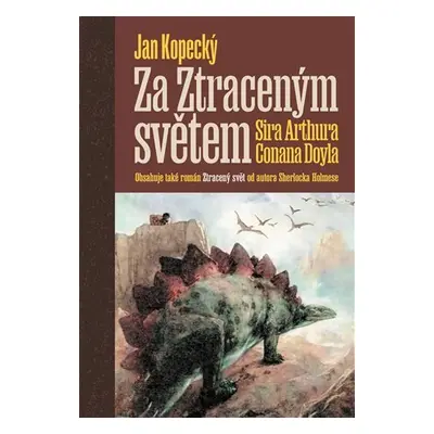 Za Ztraceným světem Sira Arthura Conana Doyla - Jan Kopecký