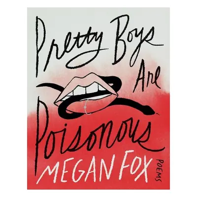 Pretty Boys Are Poisonous: Poems - Megan Fox