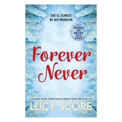 Forever Never: an unmissable and steamy romantic comedy from the author of Things We Never Got O