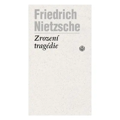 Zrození tragédie, 3. vydání - Friedrich Nietzsche